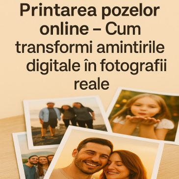 Printare Poze Online – Simplu, Rapid și de Calitate